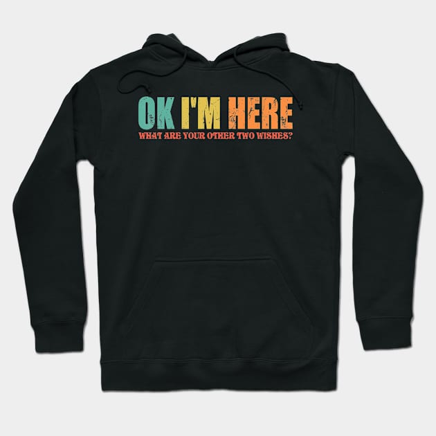 Ok Here I Am What Are Your Other Two Wishes Hoodie by Sweetfuzzo
